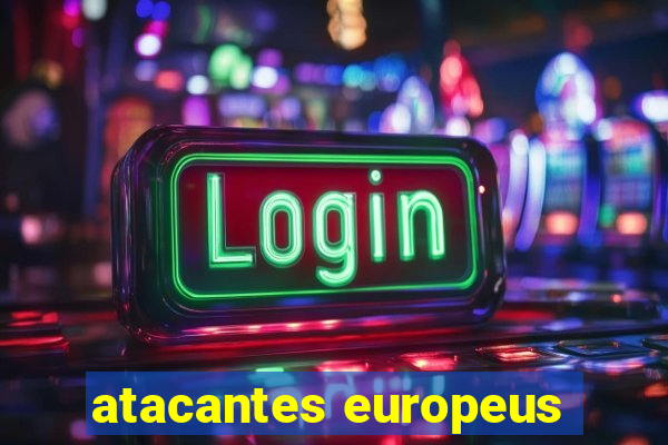 atacantes europeus